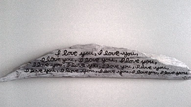 Don´t just say “I Love You” - say it in driftwood.